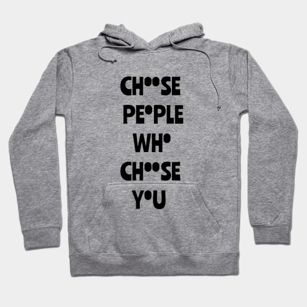 Choose people who choose you t-shirt classic Hoodie by SCARY NIGHT